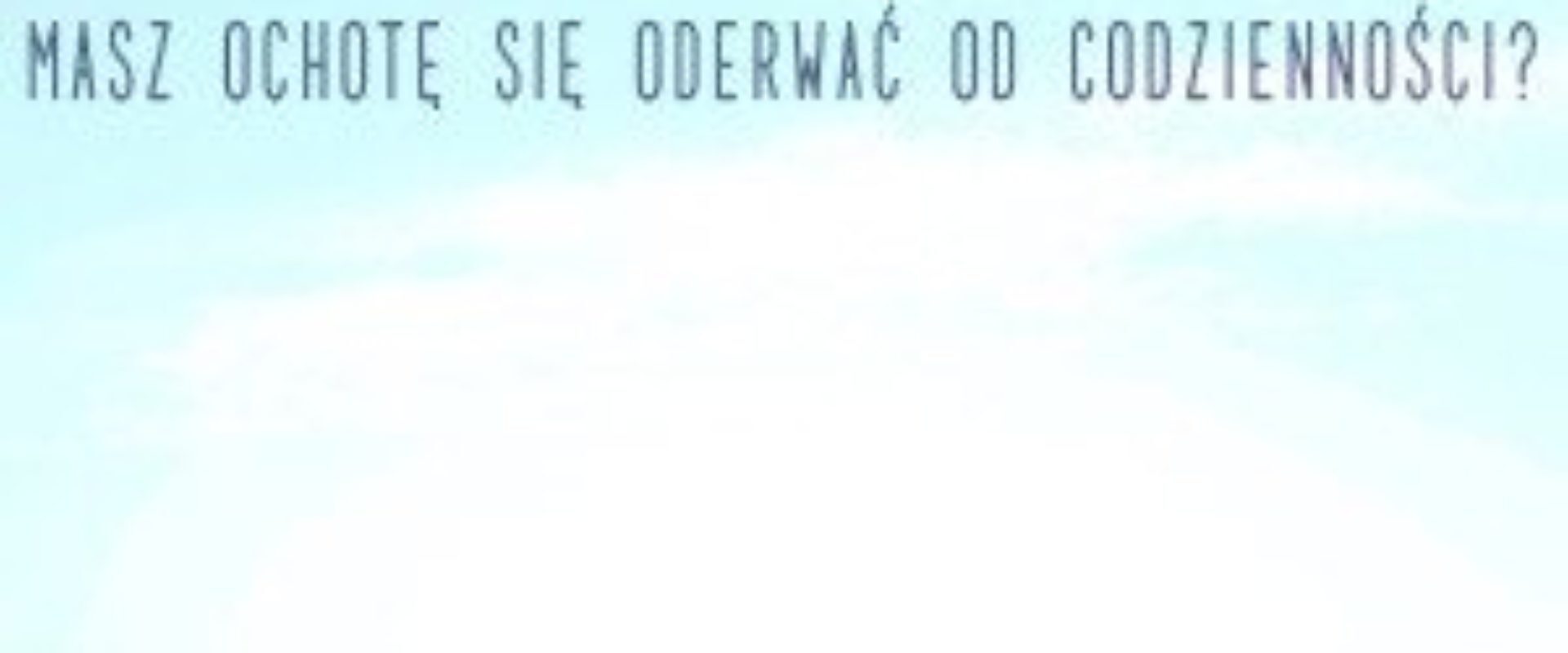Casting do programu CANAL+ DISCOVERY dla osób tęskniących za ekstremalną przygodą, wyzwaniami i przyrodą
