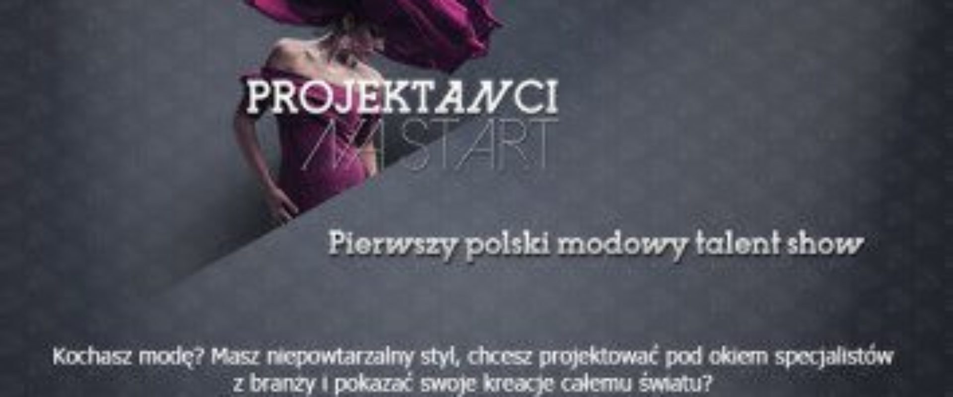 ”Projektanci na start” – ruszają castingi do pierwszego polskiego programu o projektantach mody