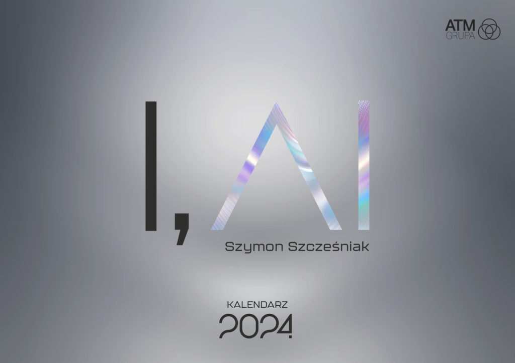 PREMIERA! Współautorką zdjęć do kalendarz ATM Grupy na 2024 „I,AI” jest… sztuczna inteligencja!